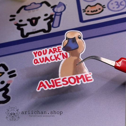 You are QUACKIN awsome Sticker